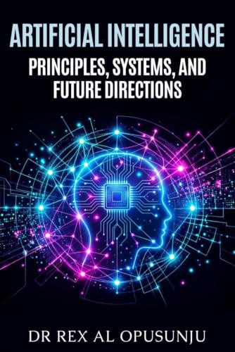 Cover of Artificial Intelligence: Principles, Systems, and Future Directions